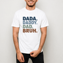 Load image into Gallery viewer, Dada Daddy Dad Bruh T-Shirt | Father's Day
